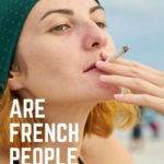woman smoking a cigarette: are french people rude episode
