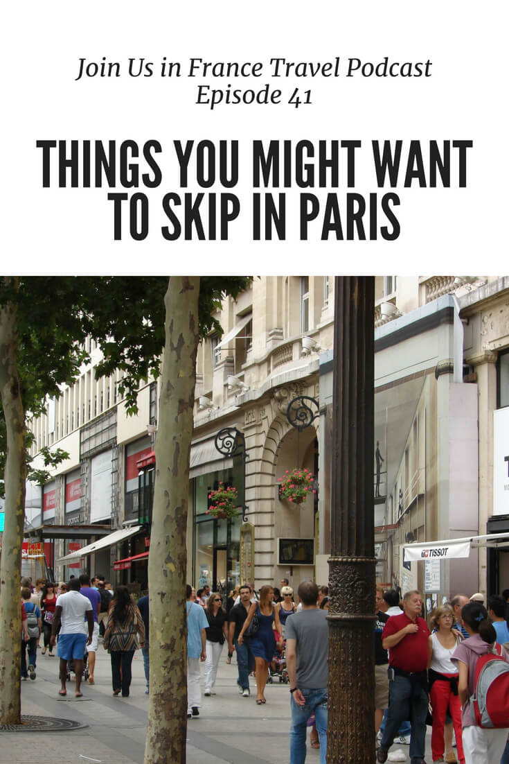 Not enough time in Paris? On today's episode we talk about some things you can skip without missing out too much. It's all a question of prioritizing!