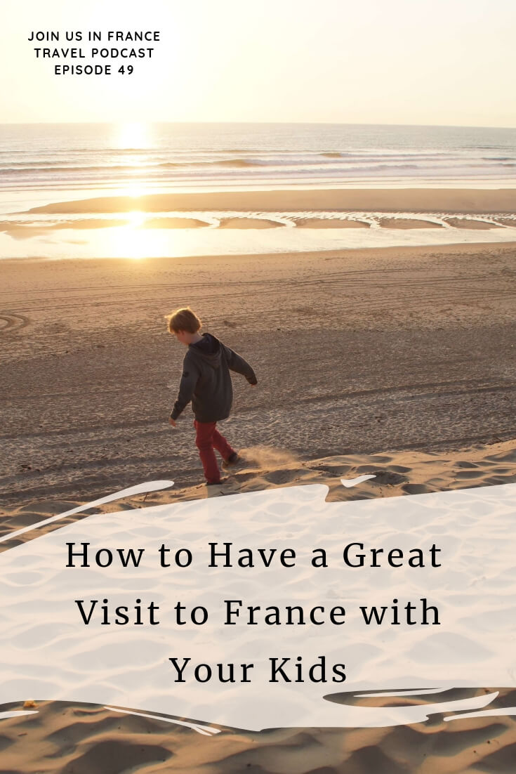 Taking your children to France? This episode is full of tips so you and your whole family can have a great time in France. Resources French parents use, personal experiences. With a little planning you won't believe how much there is to do in France to delight both kids and parents! #travel