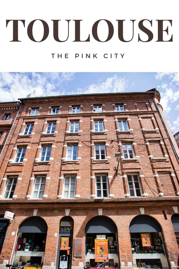 toulouse the pink city, the ultimate guide to toulouse