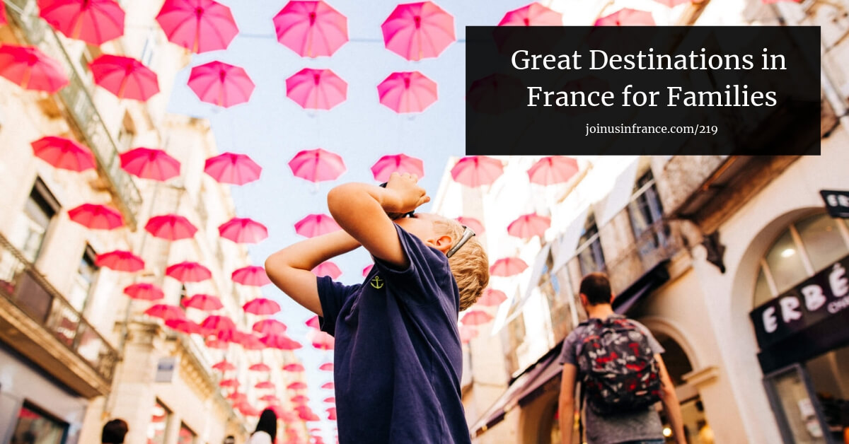 Great Destinations in France for Families - Join Us in France Travel ...