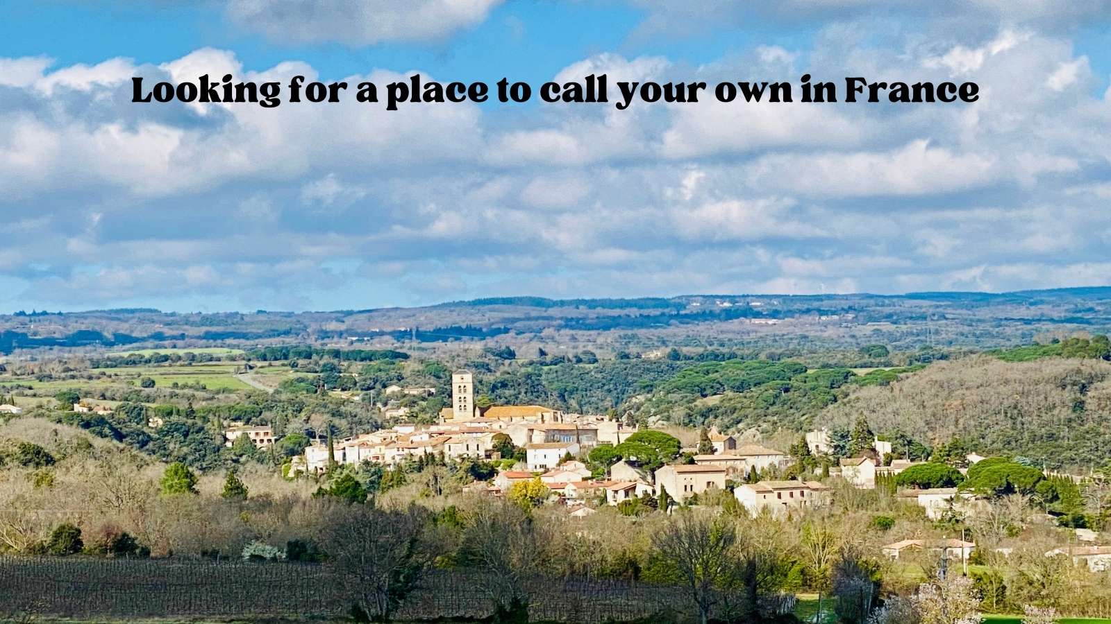 The village of Montolieu at a distance: Looking for a place to call your own in France