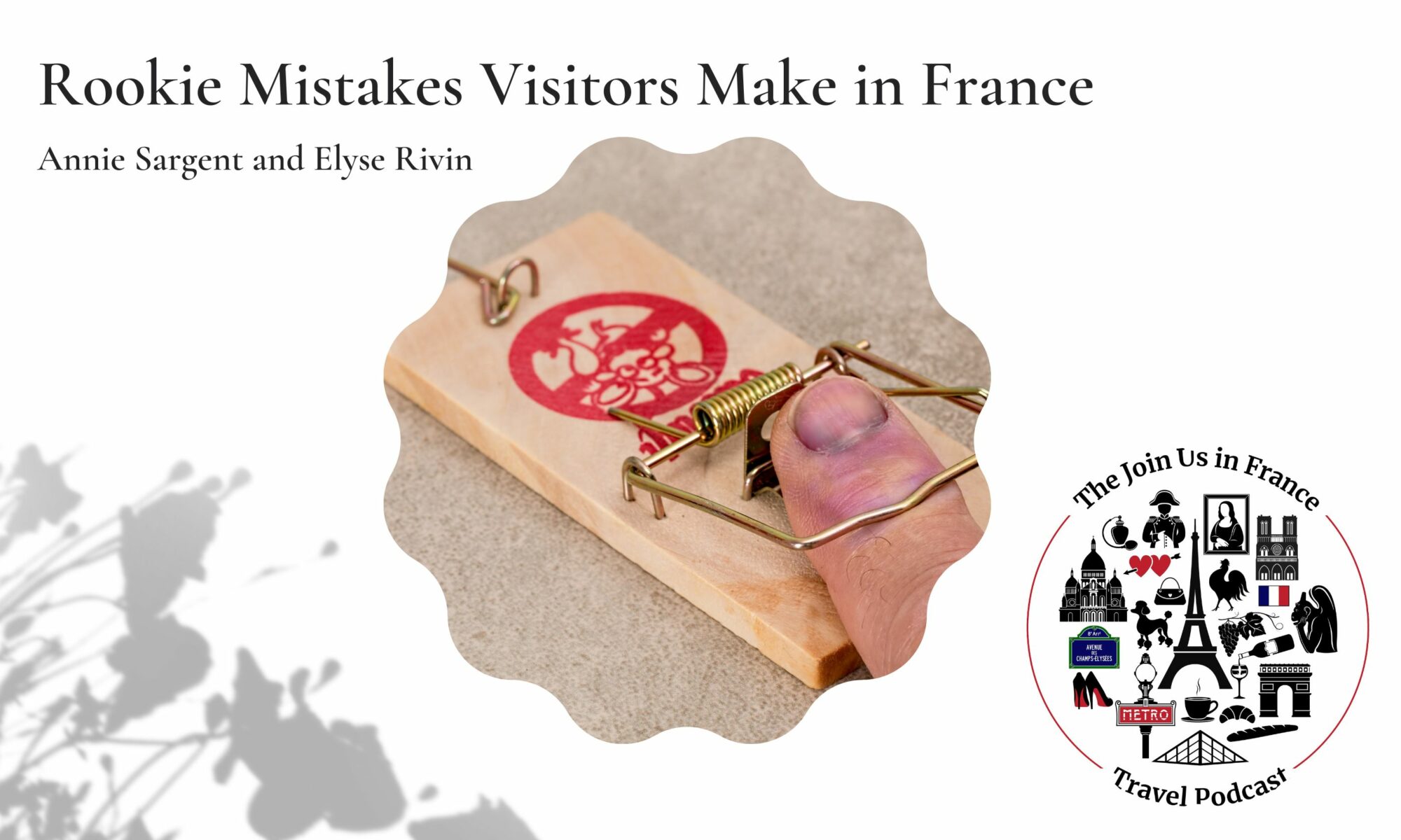 Person's finger caught in a mouse-trap: Rookie Mistakes Visitors Make in France episode