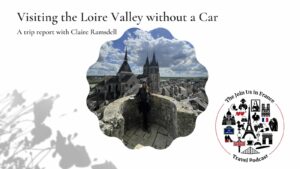 Claire Ramsdel at the Blois Chateau: Loire Valley without a car episode
