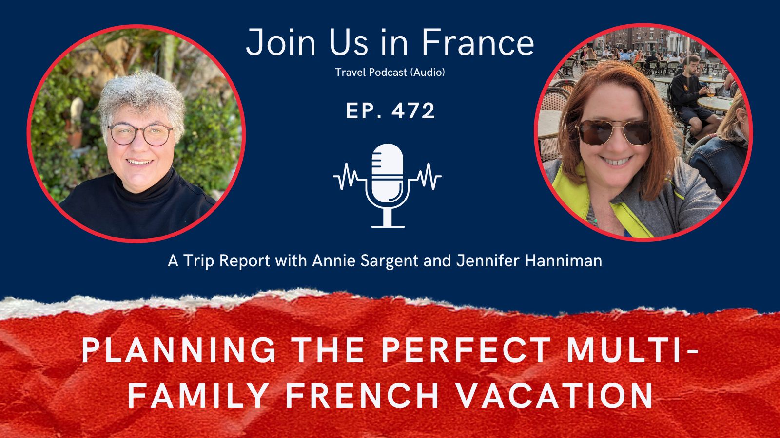 Annie Sargent and Jennifer Hanniman: Planning the Perfect Multi-Family French vacation episode