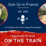 Annie Sargent and Renee Bogue. Toulouse to Nice on the Train episode