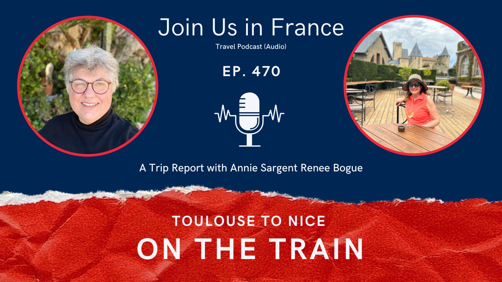 Annie Sargent and Renee Bogue. Toulouse to Nice on the Train episode