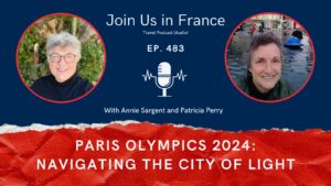 Annie Sargent and Patricia Perry: Paris Olympics 2024: Navigating the City of Light episode