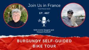 Annie Sargent and Howard Kantoff: Burgundy Self-Guided Bike Tour episode
