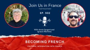Annie Sargent and Ignacio Martinez: Cultural Integration into France Episode