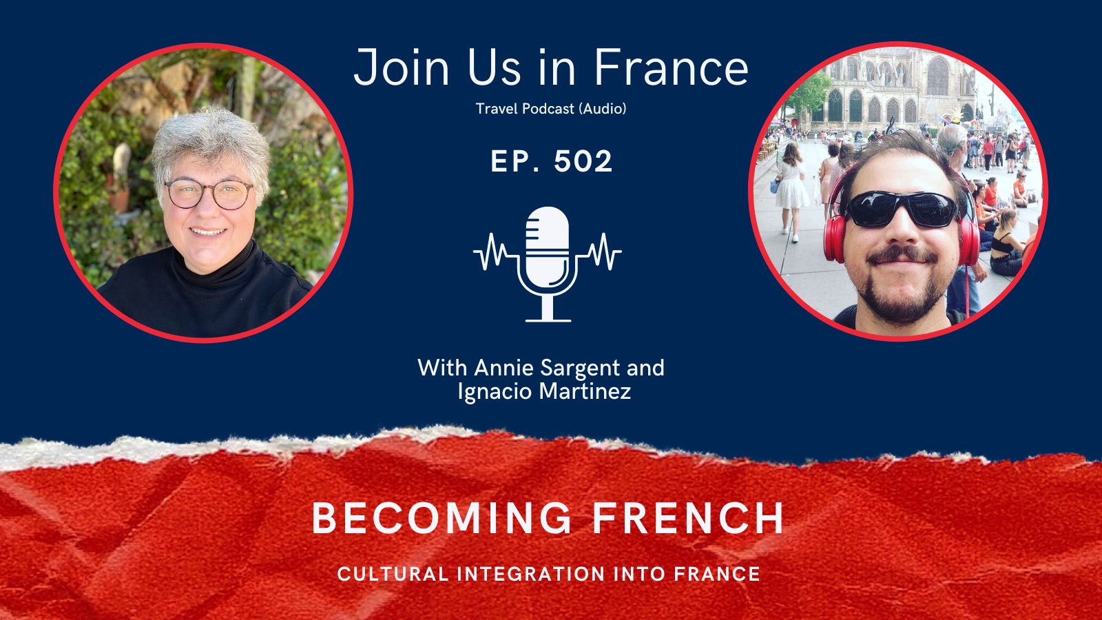 Annie Sargent and Ignacio Martinez: Cultural Integration into France Episode