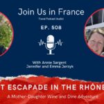 Annie Sargent, Jennifer and Emma Jerzyk: Gourmet Escapades in the Rhône Valley episode