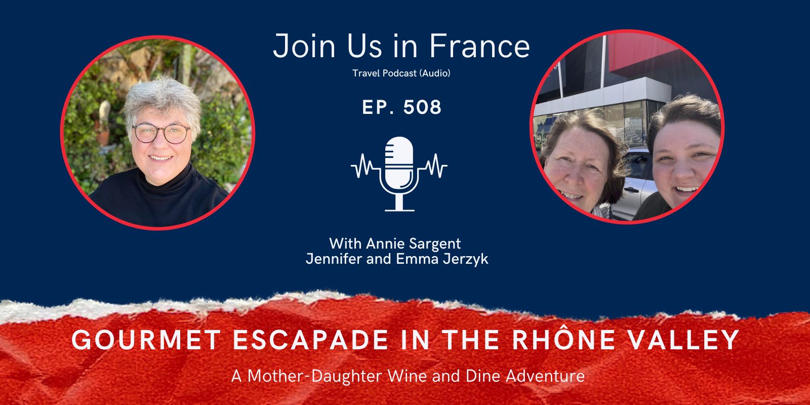 Annie Sargent, Jennifer and Emma Jerzyk: Gourmet Escapades in the Rhône Valley episode