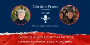 Annie Sargent and Eddie Hamalian: Exploring Alsace Christmas Markets episode