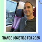Mike August in a train in France: France Logistics for 2025 episode