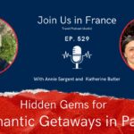 Annie Sargent and Katherine Butler: Romantic Getaways in Paris episode