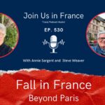 Annie Sargent and Steve Weaver: Fall in France Beyond Paris Episode