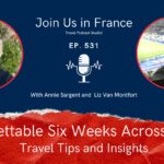 Annie Sargent and Liz Van Montfort: Unforgettable Six Weeks Across France: Travel Tips and Insights episode