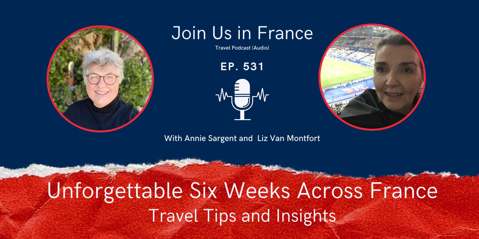 Annie Sargent and Liz Van Montfort: Unforgettable Six Weeks Across France: Travel Tips and Insights episode