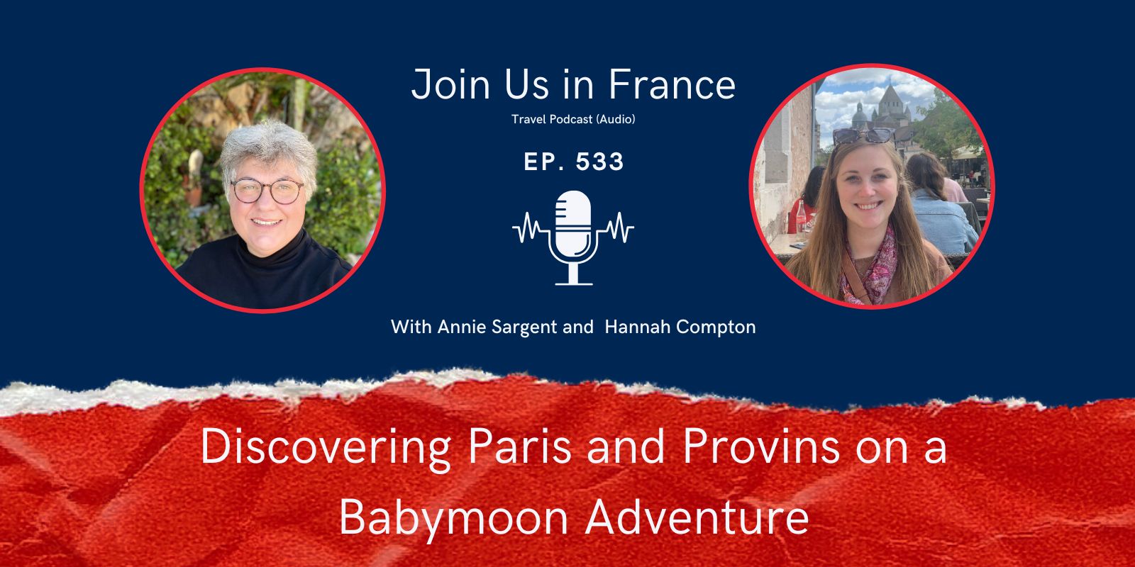 Annie Sargent and Hannah Compton: Discovering Paris and Provins on a Babymoon Adventure episode