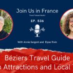 Annie Sargent and Elyse Rivin: Béziers travel guide episode