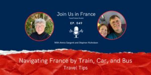 Annie Sargent and Stephen Nicholson: Navigating France by Train, Car and Bus episode