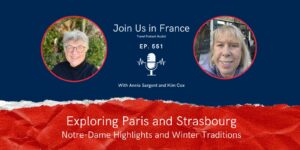 Annie Sargent and Kim Cox: Exploring Paris and Strasbourg episode