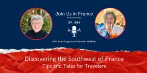 Annie Sargent and Catherine McMillan: Discovering the Southwest of France episode