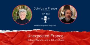 Annie Sargent and Gregg Furey: Unexpected France episode
