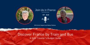 Annie Sargent and Helena Fedorec: discover France by train and bus episode