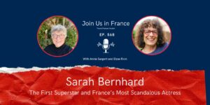 Annie Sargent and Elyse Rivin: Sarah Bernhard episode