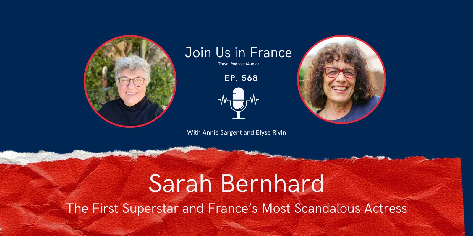 Annie Sargent and Elyse Rivin: Sarah Bernhard episode