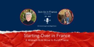 Annie Sargent and Abigail Carter: Starting Over in France episode