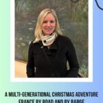 Heather Addison: A Multi-Generational Christmas Adventure: France by Road and by Barge