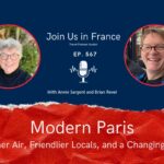 Annie Sargent and Brian Revel: Modern Paris: Cleaner Air, Friendlier Locals, and a Changing City episode