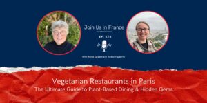 Annie Sargent and Amber Haggerty: Vegetarian in Paris episode