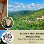 most stunning destinations in France episode 593 of the Join Us in France Travel Podcast