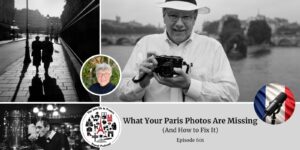 Bob Soltys: Paris photography tips for tourists episode