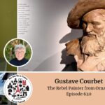 Gustave Courbet, episode 620 of the Join Us in France Travel Podcast