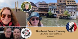 Northeast France Itinerary: Lille, Metz, Nancy and Alsace
